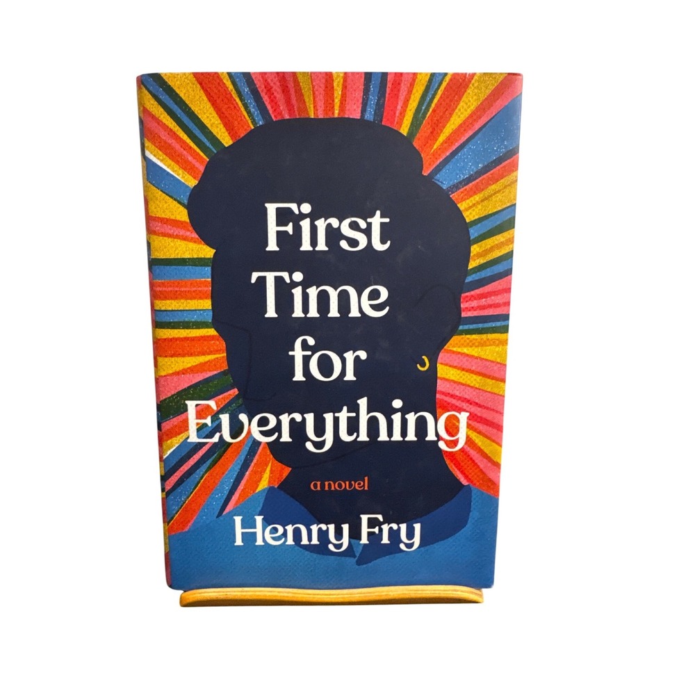 First Time for Everything by Henry Fry Hardcover Novel First U.S. Edition 2022